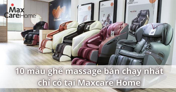 Bạn có biết 10 mẫu ghế massage bán chạy nhất tại Maxcare Home chưa?