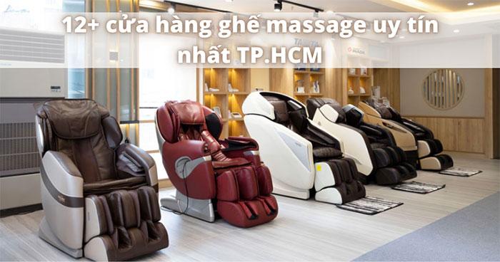 Bạn đã biết 12 cửa hàng bán ghế massage uy tín nhất TPHCM chưa?