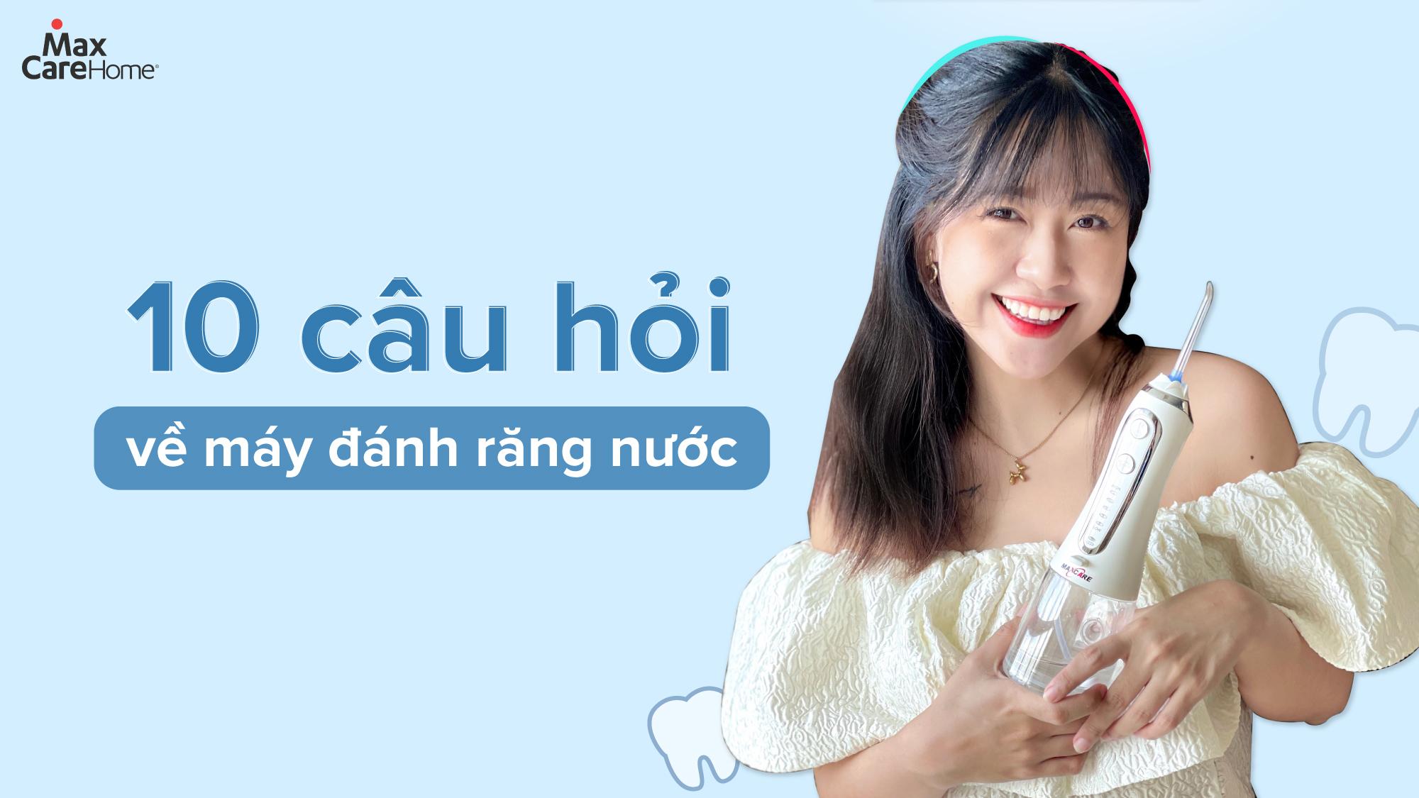 10 câu hỏi thường gặp về máy đánh răng nước thần thánh