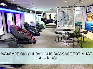 Địa điểm bán ghế massage toàn thân tại Hà Nội uy tín nhất