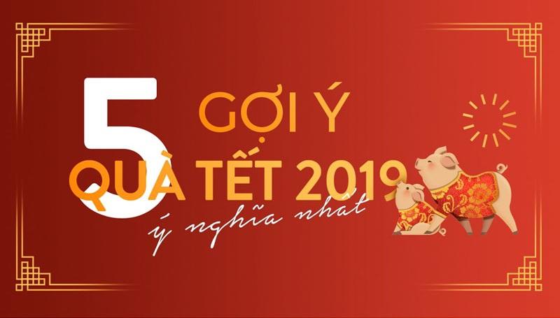 5 gợi ý quà tết 2019 ý nghĩa nhất