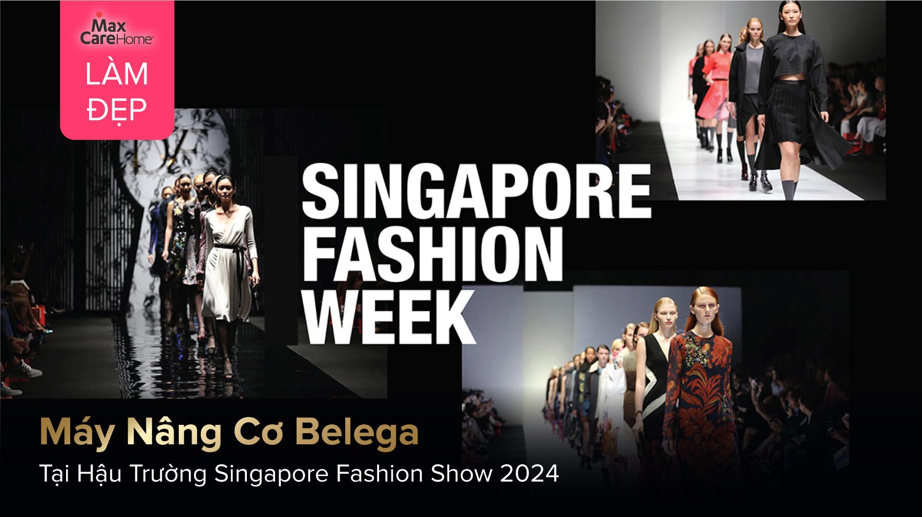 Máy Nâng Cơ Belega Tạo Dấu Ấn Tại Hậu Trường Singapore Fashion Show 2024