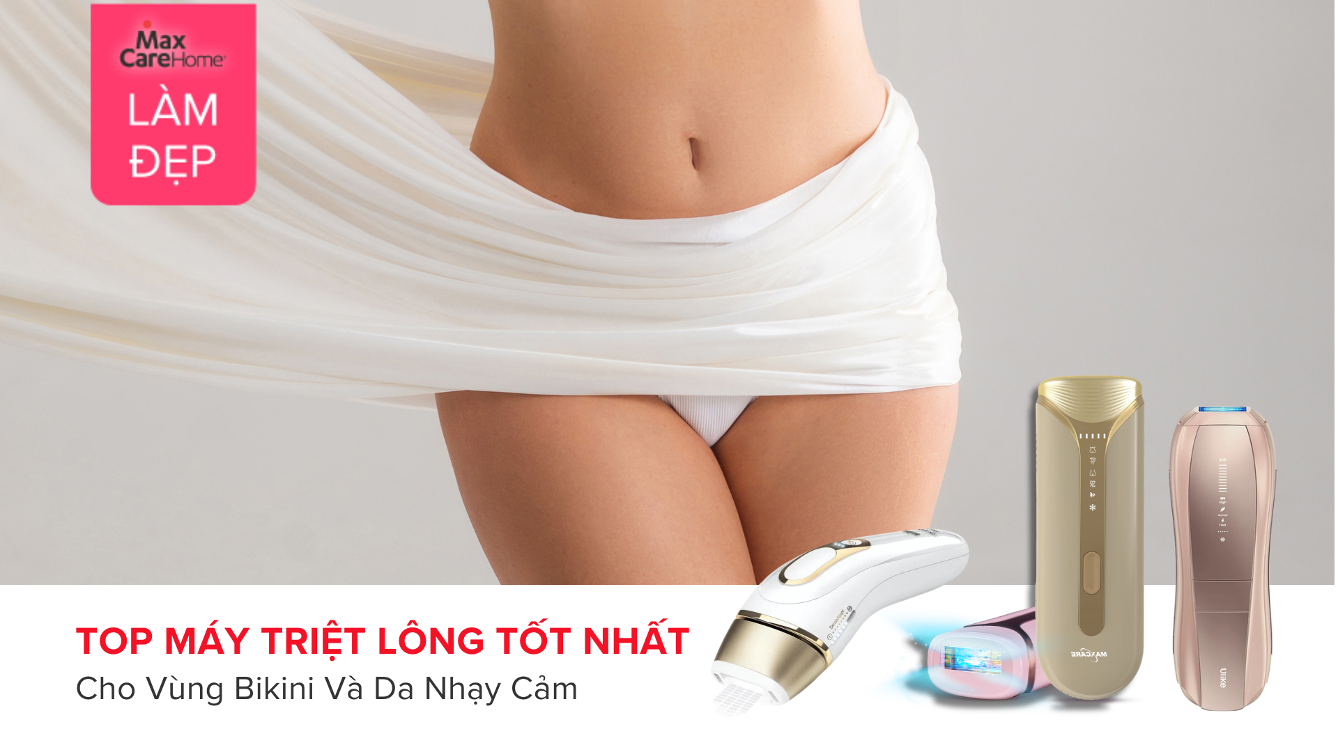 Top M&aacute;y Triệt L&ocirc;ng Tốt Nhất Cho V&ugrave;ng Bikini V&agrave; Da Nhạy Cảm