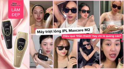 Máy triệt lông IPL Maxcare M2 khiến Hot TikToker 'đổ gục': hiệu quả 'thần thánh' hay chỉ là quảng cáo?