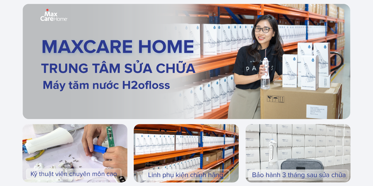 Sửa m&aacute;y tăm nước H2ofloss ch&iacute;nh h&atilde;ng tại H&agrave; Nội &ndash; Maxcare Home kiểm tra miễn ph&iacute; - Nhận sửa tất cả c&aacute;c lỗi