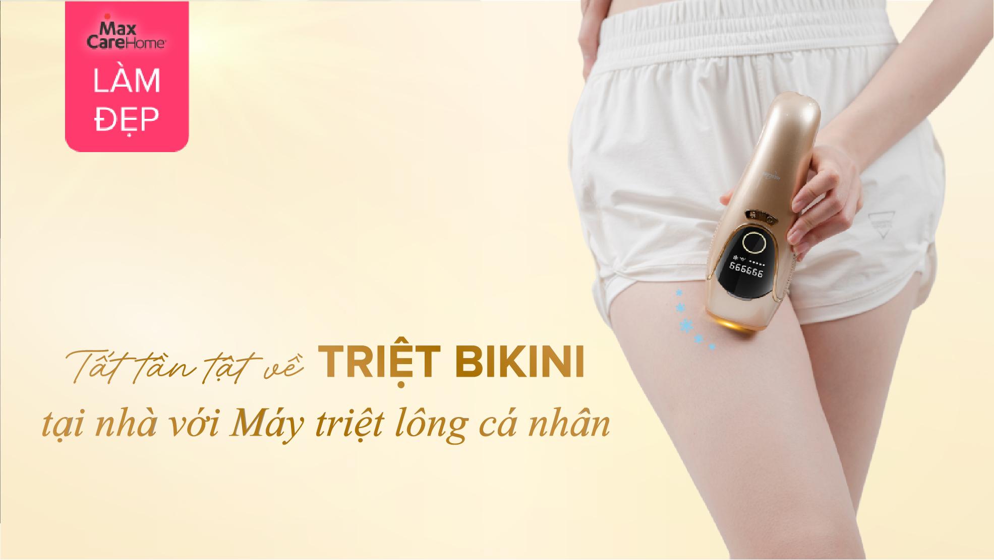 Hướng dẫn triệt lông bikini tại nhà với Máy triệt lông cá nhân Maxcare M2