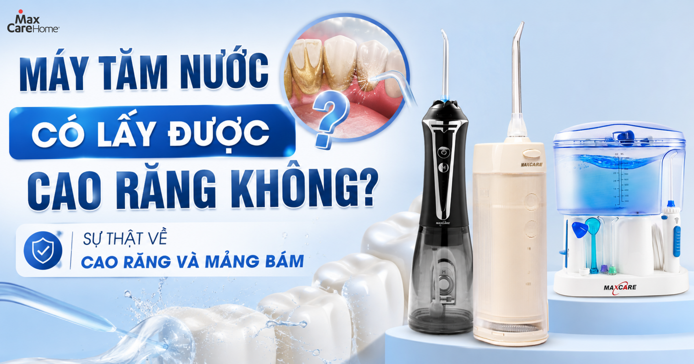 M&aacute;y tăm nước c&oacute; lấy được cao răng kh&ocirc;ng? Sự thật về cao răng v&agrave; mảng b&aacute;m