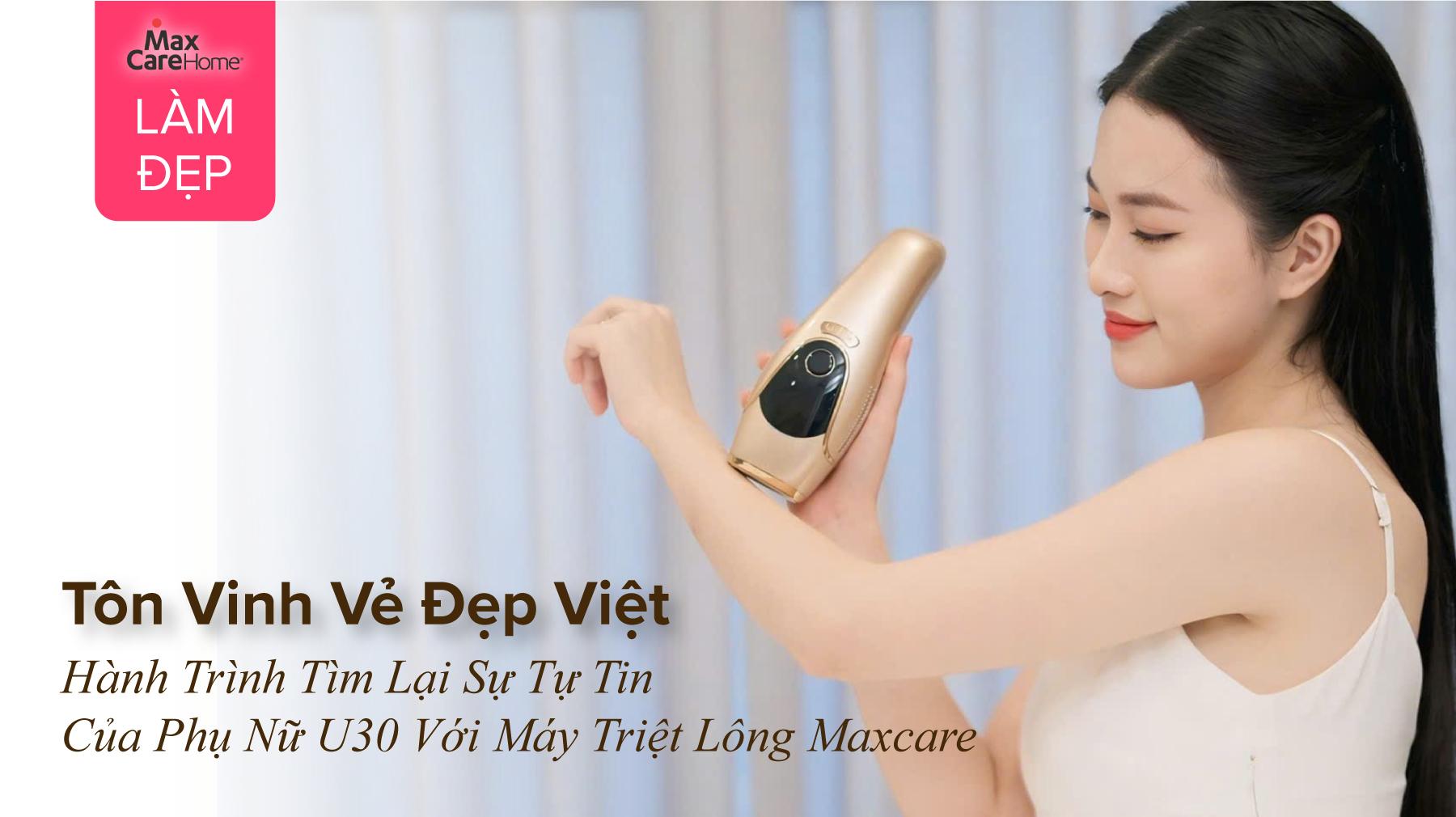 Hành Trình Tìm Lại Sự Tự Tin Của Phụ Nữ U30 Với Máy Triệt Lông IPL Maxcare M2