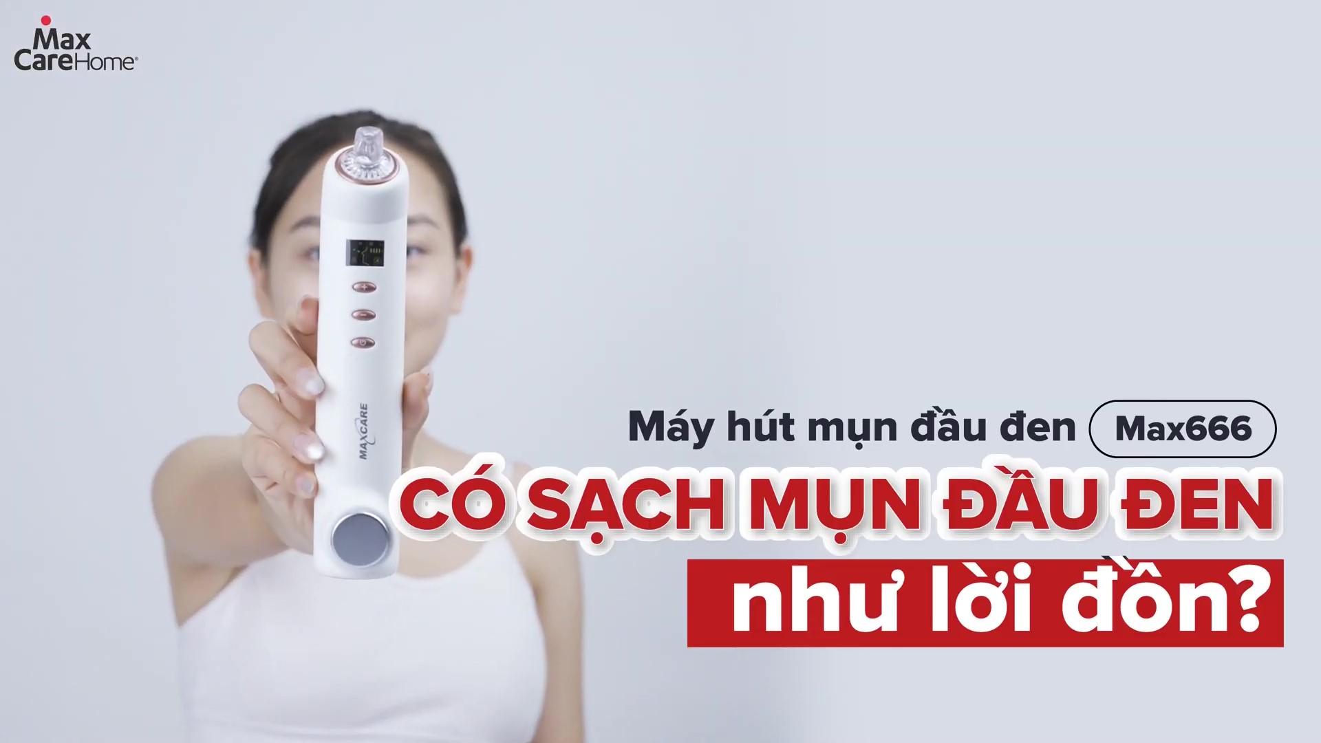 Máy Hút Mụn Maxcare Max666 Có Sạch Mụn Đầu Đen Như Lời Đồn?