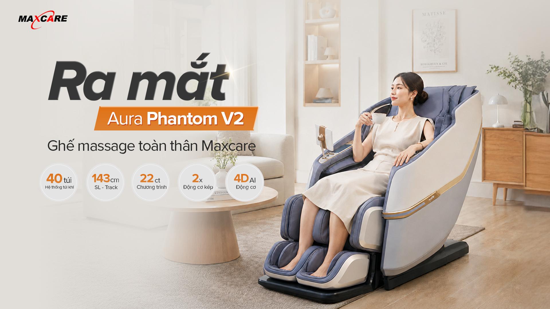 Ra mắt ghế massage Maxcare Aura Phantom V2 - công nghệ Robot chân 360 độ độc quyền