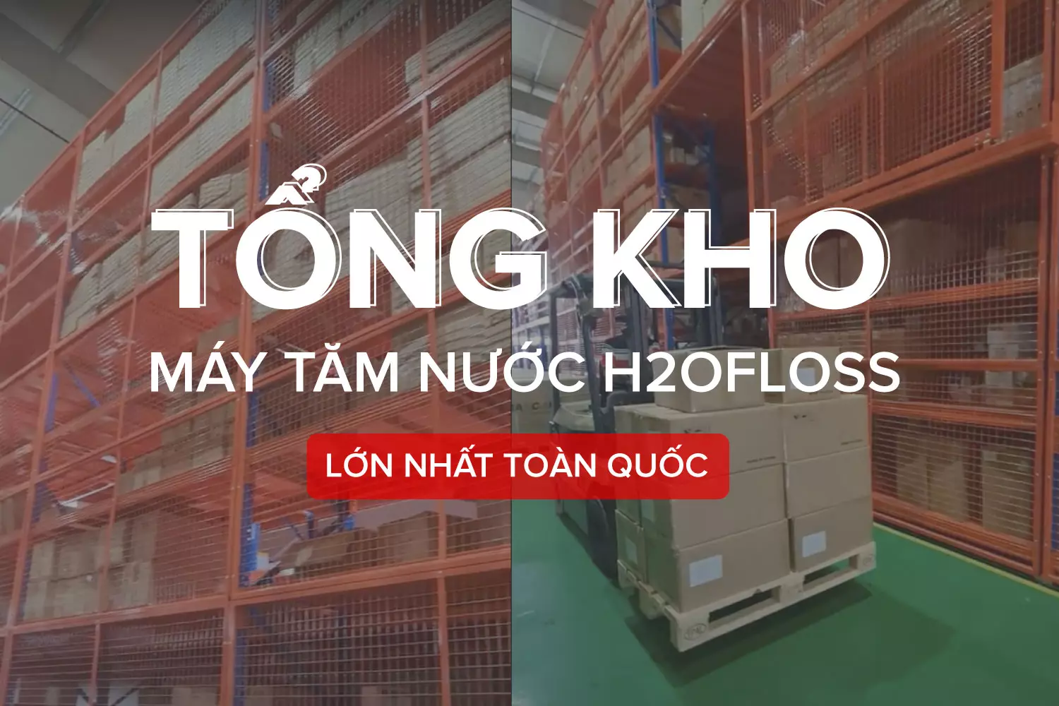 tong-kho-phan-phoi-may-tam-nuoc-h2ofloss-lon-nhat