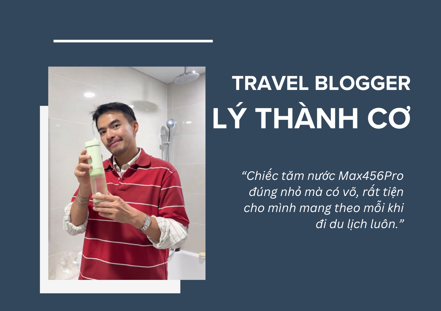 Travel Blogger sử dụng máy tăm nước Max456pro