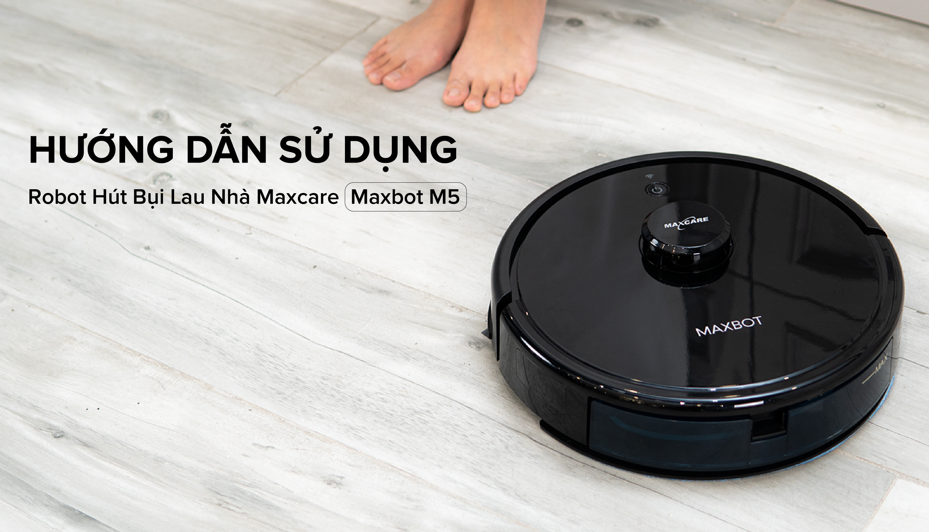 HƯỚNG DẪN SỬ DỤNG ROBOT HÚT BỤI LAU NHÀ MAXCARE MAXBOT M5 | ROBOT FULL TÍNH NĂNG GIÁ TỐT NHẤT